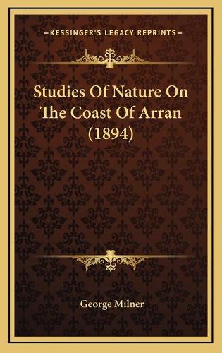 Studies Of Nature On The Coast Of Arran (1894)