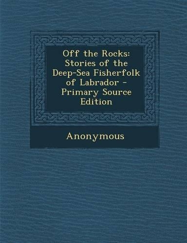 Off the Rocks: Stories of the Deep-Sea Fisherfolk of Labrador