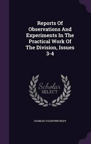 Reports of Observations and Experiments in the Practical Work of the Division, Issues 3-4