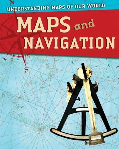 Maps and Navigation: (Understanding Maps of Our World)