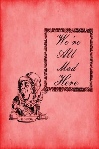 Alice in Wonderland Journal - We're All Mad Here (Red)