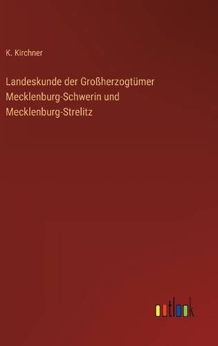 Landeskunde der Großherzogtümer Mecklenburg-Schwerin und Mecklenburg-Strelitz