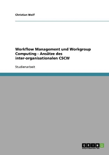 Workflow Management und Workgroup Computing - Ansätze des inter-organisationalen CSCW