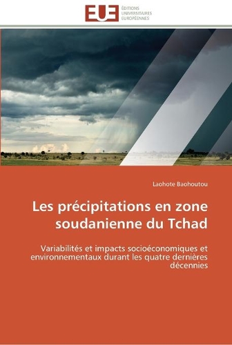 Les précipitations en zone soudanienne du tchad: (Omn.Univ.Europ.)