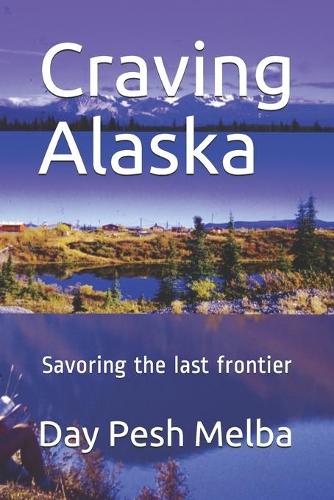 Craving Alaska: Savoring the last frontier