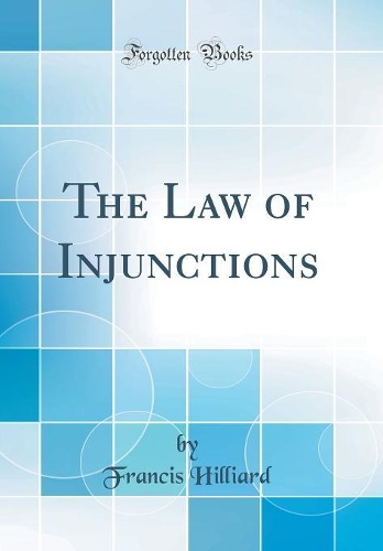 The Law of Injunctions (Classic Reprint)