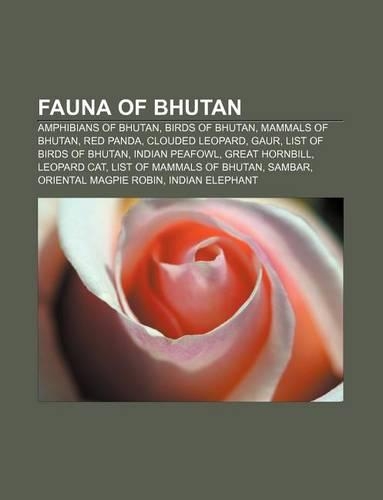 Fauna of Bhutan: Amphibians of Bhutan, Birds of Bhutan, Mammals of Bhutan, Red Panda, Clouded Leopard, Gaur, List of Birds of Bhutan
