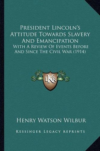 President Lincoln's Attitude Towards Slavery And Emancipation