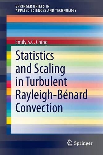 Statistics and Scaling in Turbulent Rayleigh-Benard Convection: (Springerbriefs in Applied Sciences and Technology)
