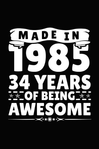 Made in 1985 34 Years of Being Awesome