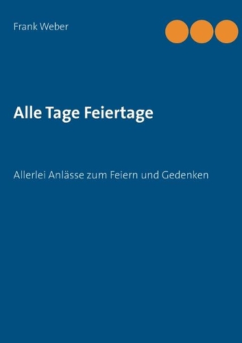 Alle Tage Feiertage: Allerlei Anlässe zum Aktionieren, zum Feiern und Gedenken