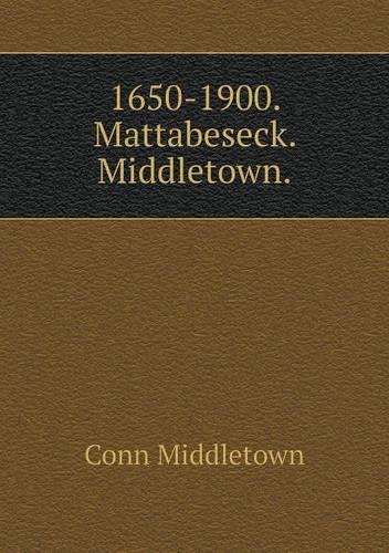1650-1900. Mattabeseck. Middletown