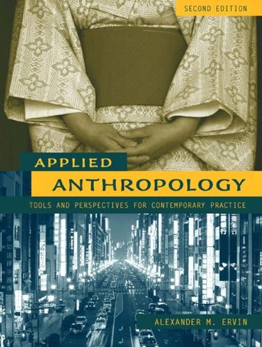 Applied Anthropology: Tools and Perspectives for Contemporary Practice