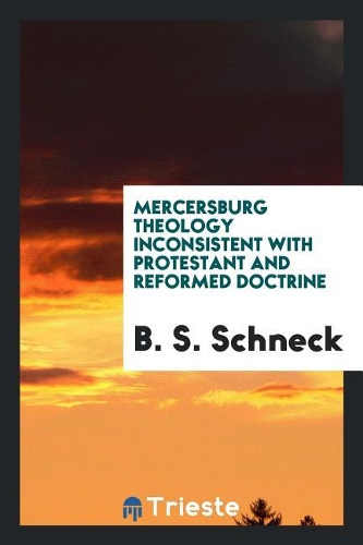 Mercersburg Theology Inconsistent with Protestant and Reformed Doctrine