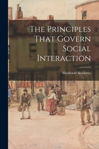 The Principles That Govern Social Interaction