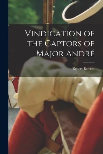 Vindication of the Captors of Major André