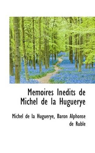 Mémoires Inédits de Michel de la Huguerye