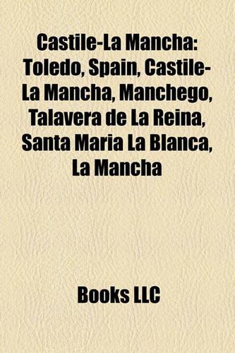 Castile-La Mancha: Toledo, Spain, Manchego, Talavera de La Reina, Castilian-Manchego Cuisine, Coat of Arms of Toledo, Gamonal