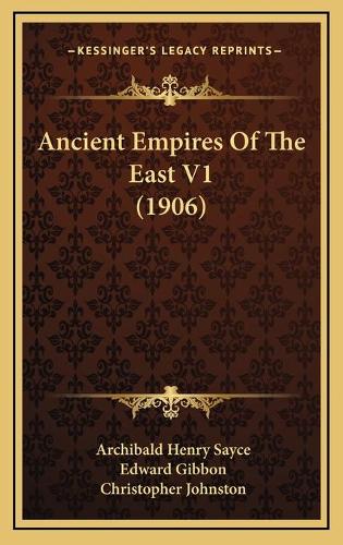 Ancient Empires Of The East V1 (1906)