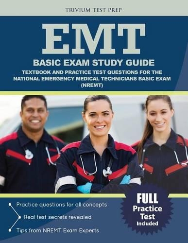 EMT Basic Exam Study Guide: Textbook and Practice Test Questions for the National Emergency Medical Technicians Basic Exam (NREMT)