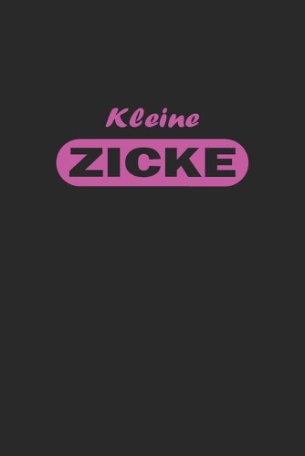 Kleine Zicke: Notizbuch, Tagebuch für pubertierende Jugendliche - Lustige Pubertät Geschenk-Idee - Blanko - A5 - 120 Seiten