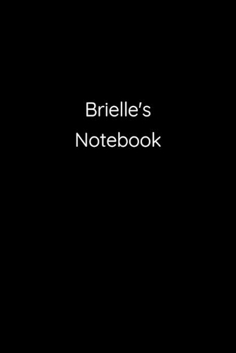 Brielle's Notebook: Notebook / Journal / Diary - 6 x 9 inches (15,24 x 22,86 cm), 150 pages.