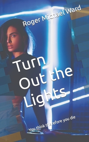 Turn Out the Lights: You think therefore you die