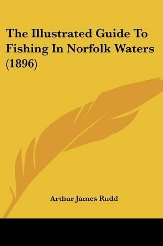 The Illustrated Guide To Fishing In Norfolk Waters (1896)