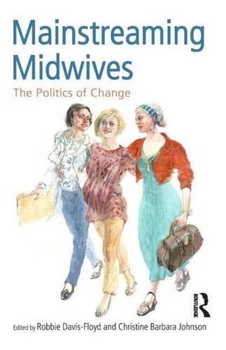 Mainstreaming Midwives: The Politics of Change