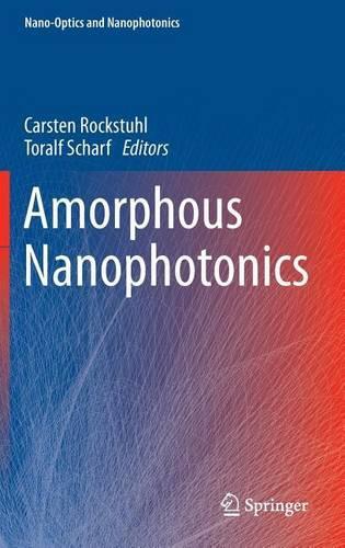 Amorphous Nanophotonics: (Nano-Optics and Nanophotonics)