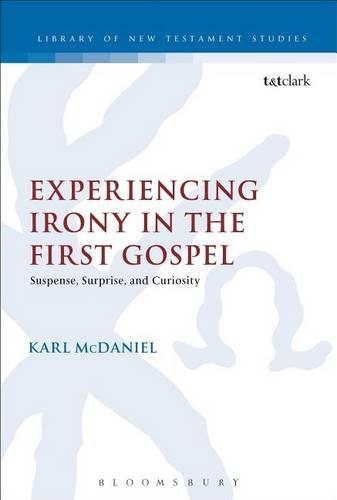 Experiencing Irony in the First Gospel: (Library of New Testament Studies)