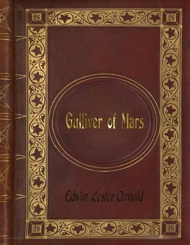 Edwin Lester Arnold: Gulliver of Mars