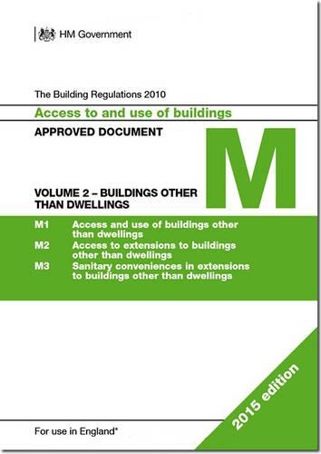 The Building Regulations 2010: Approved document M: Access to and use of buildings, Vol. 2: Buildings other than dwellings