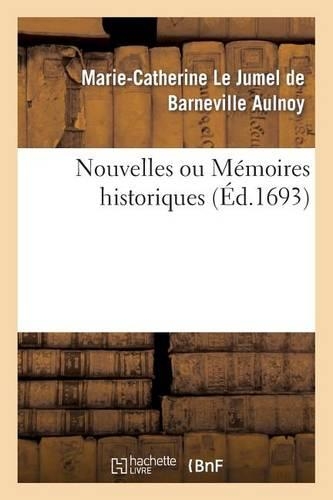Nouvelles Ou Mémoires Historiques: Contenant CE Qui s'Est Passé de Plus Remarquable Dans l'Europe
