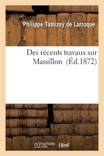 Des Récents Travaux Sur Massillon: (Histoire)