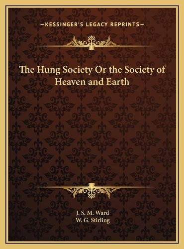 The Hung Society Or the Society of Heaven and Earth