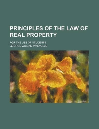 Principles of the Law of Real Property; For the Use of Students