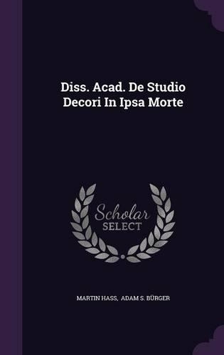 Diss. Acad. de Studio Decori in Ipsa Morte