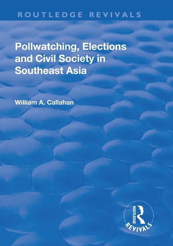 Pollwatching, Elections and Civil Society in Southeast Asia: (Routledge Revivals)