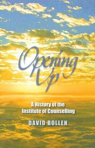 Opening Up: The History of the Institute of Counselling
