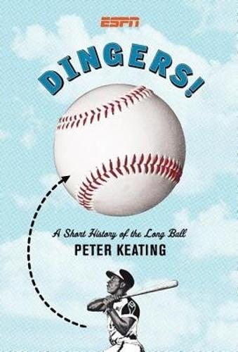 Dingers!: A Short History of the Long Ball