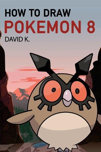 How to Draw Pokemon 8: The Step-By-Step Pokemon Drawing Book