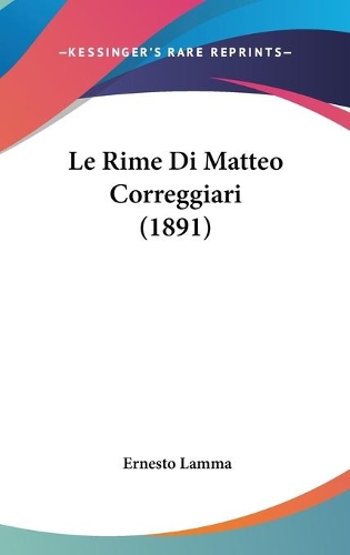 Le Rime Di Matteo Correggiari (1891)