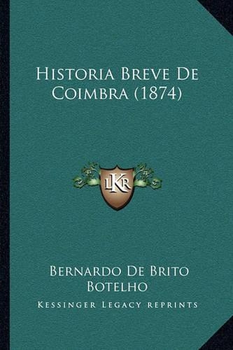Historia Breve De Coimbra (1874)