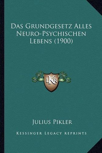 Das Grundgesetz Alles Neuro-Psychischen Lebens (1900)