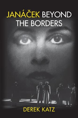 Janácek beyond the Borders: (Eastman Studies in Music)