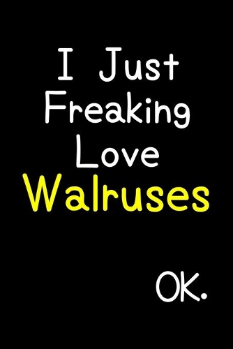 I Just Freaking Love Walruses Ok.