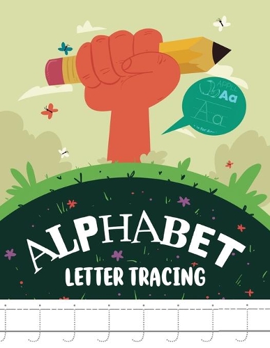 Alphabet Letter Tracing: Letter Tracing Book for Preschoolers, Letter Tracing Book, Practice For Kids, Ages 3-5, Alphabet Writing Practice