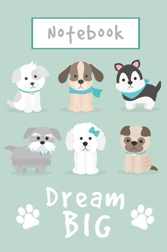 Notebook - Dream Big: Cute Little Puppies Composition Notebook, 6" x 9", 110 Pages, Ruled Notebook With An Inspirational Quote(Cute Puppy Pictures)