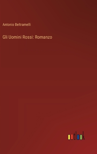 Gli Uomini Rossi: Romanzo